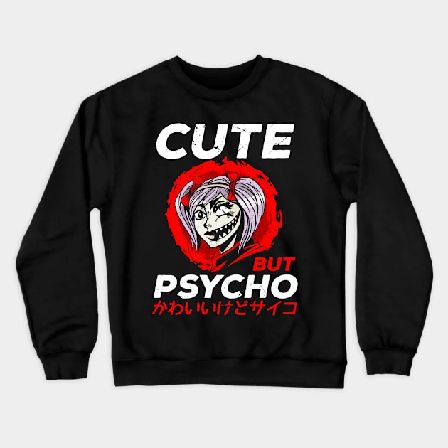 Cute But Psycho Anime Japanese Aesthetic E-Girl Crewneck Sweatshirt by wbdesignz